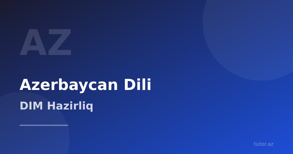 Azərbaycan dili DIM hazırlığı: ən çox sual gələn mövzular və səhvlər