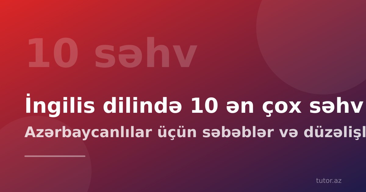 Azərbaycanlıların ingilis dilində etdiyi 10 ən çox səhv