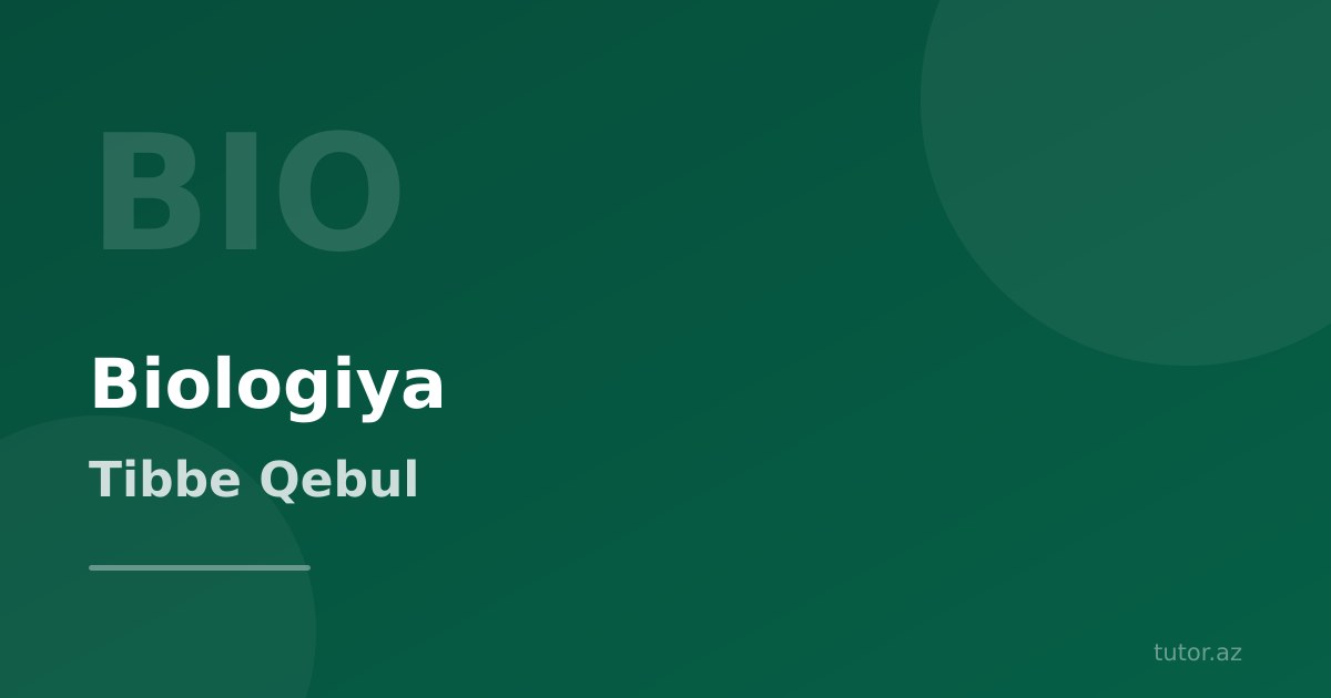 Biologiya repetitoru ilə tibbə qəbul: ATU-ya necə hazırlanmaq lazımdır?