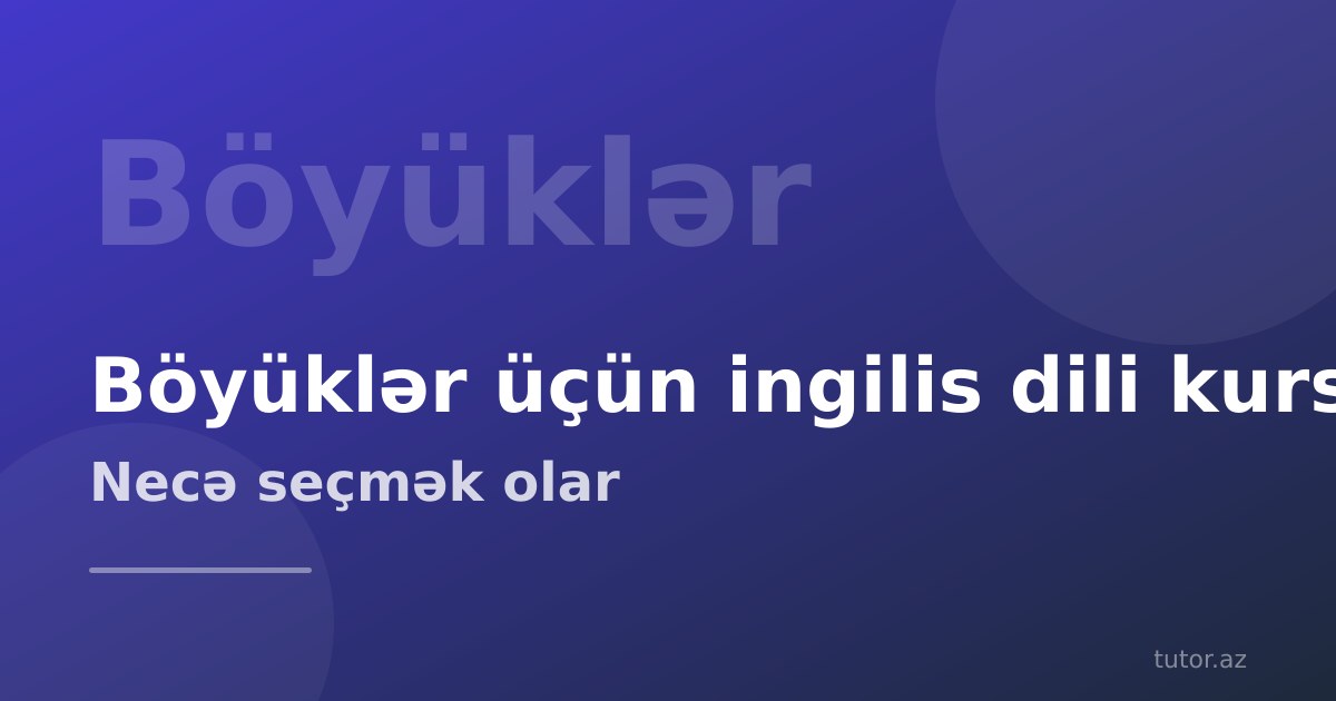 Böyüklər üçün ingilis dili kursu: necə seçmək olar
