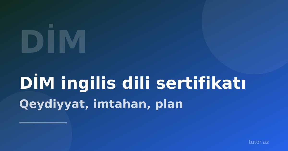 DİM İngilis dili sertifikatı necə əldə edilir? Addım-addım plan və hazırlıq