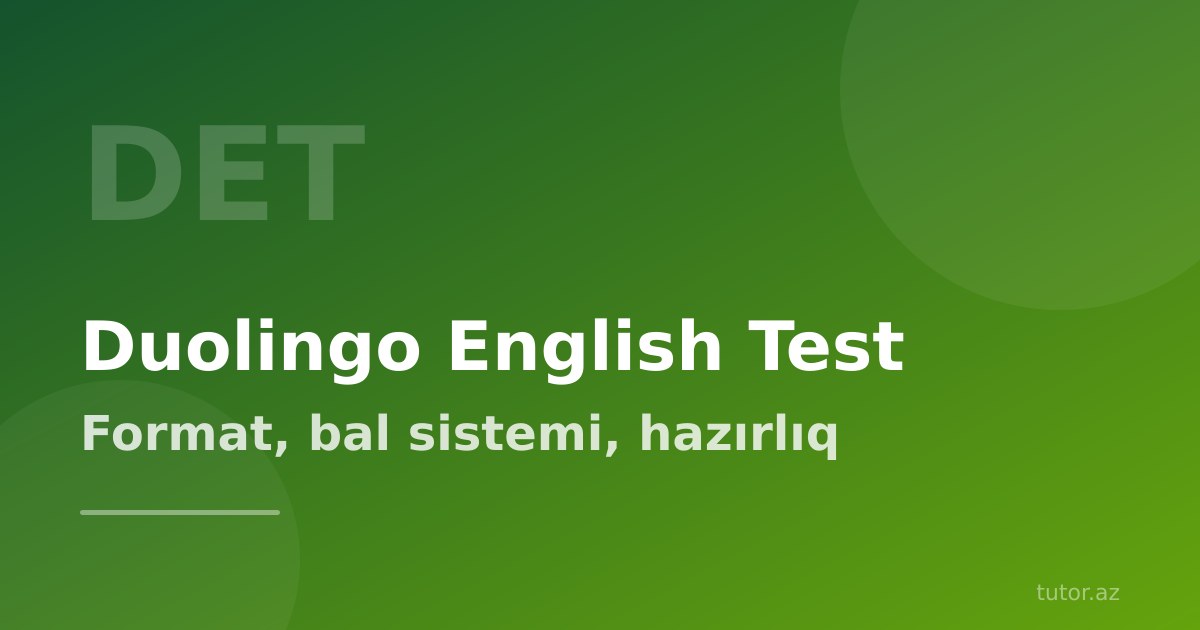 Duolingo English Test nədir? Format, bal sistemi və hazırlıq planı