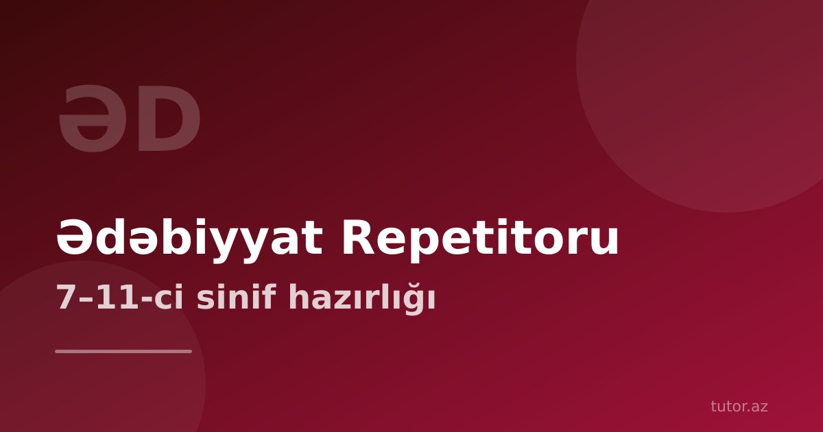 Ədəbiyyat repetitoru — 7–11-ci sinif hazırlığı və DIM