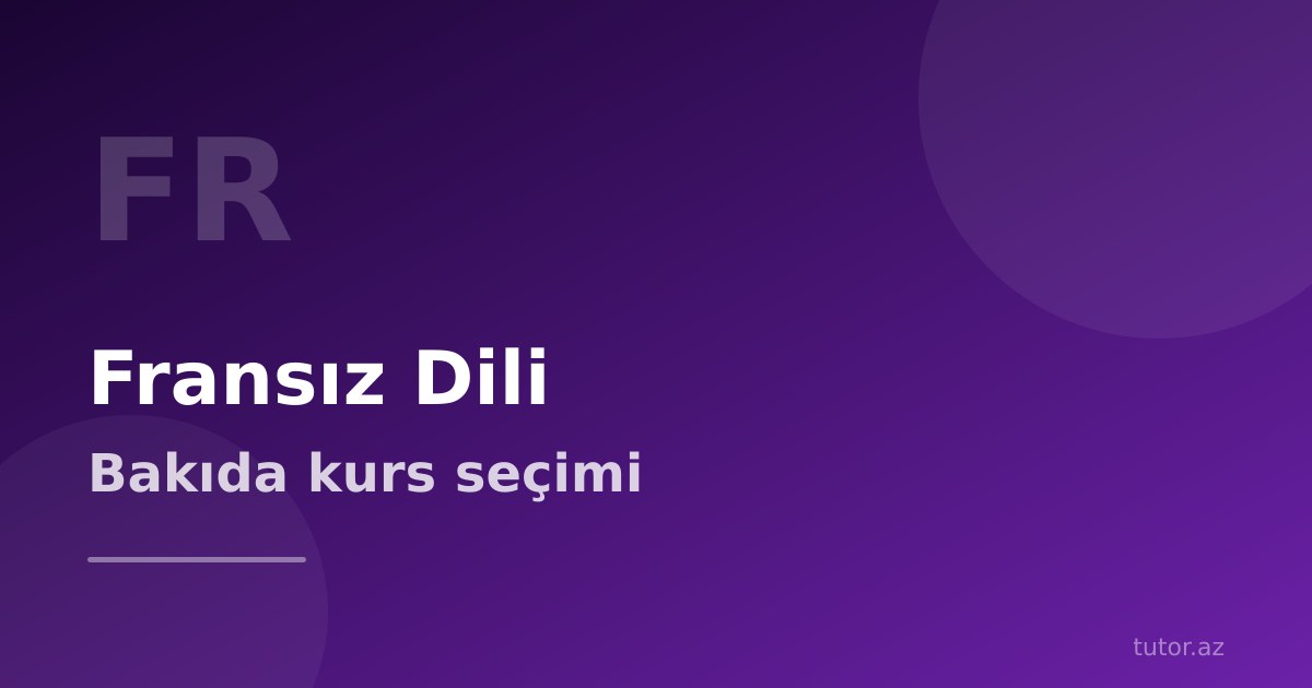Fransız dili kursu Bakıda — A1-dən B2-yə tam öyrənmə yolu