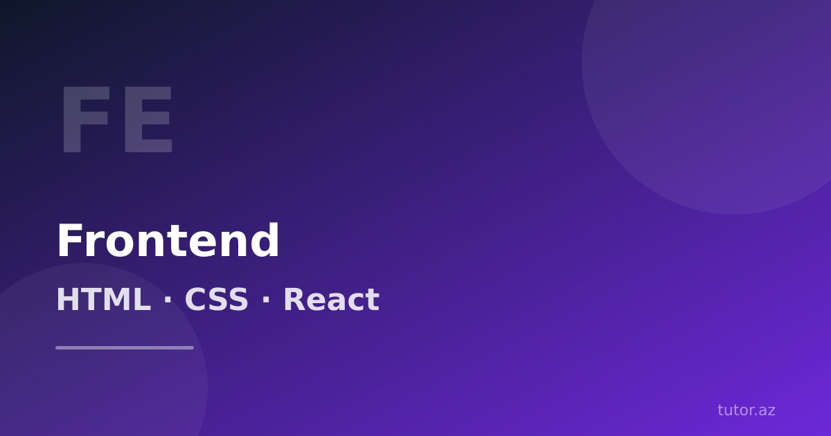 Frontend proqramlaşdırma: HTML-dən React-ə — 6–9 ayda IT karyerası