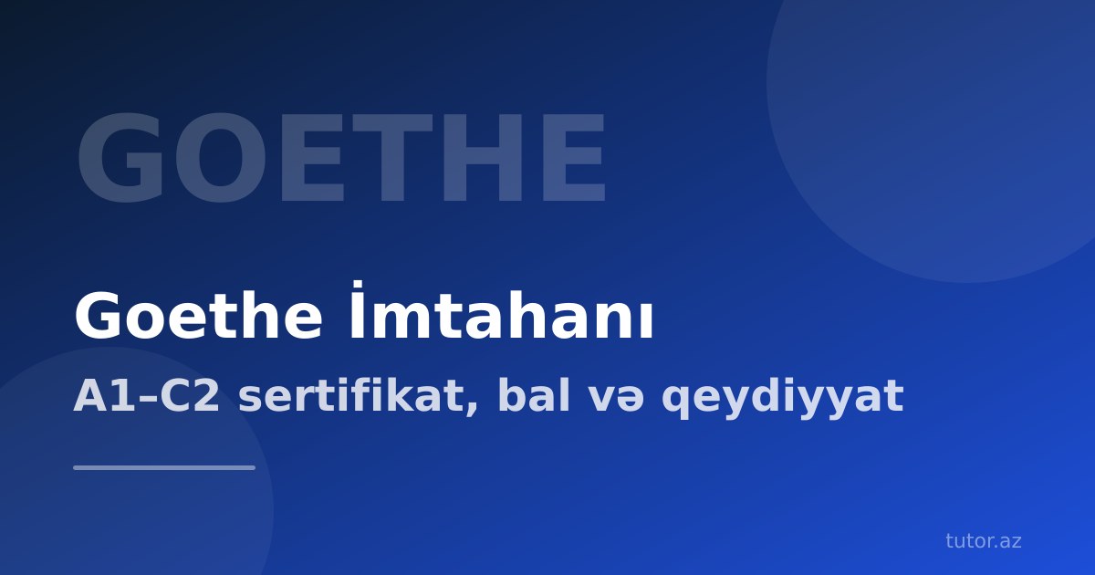 Goethe imtahanı: alman dili sertifikatı A1–C2 — format, bal, qeydiyyat