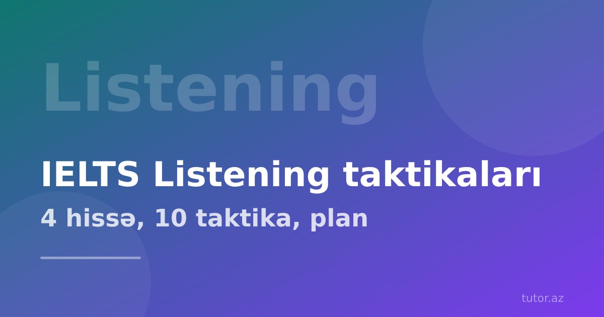 IELTS Listening: bal itirməmək üçün 10 taktika və hazırlıq planı