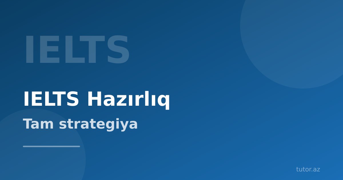 IELTS imtahanına hazırlıq — tam strategiya