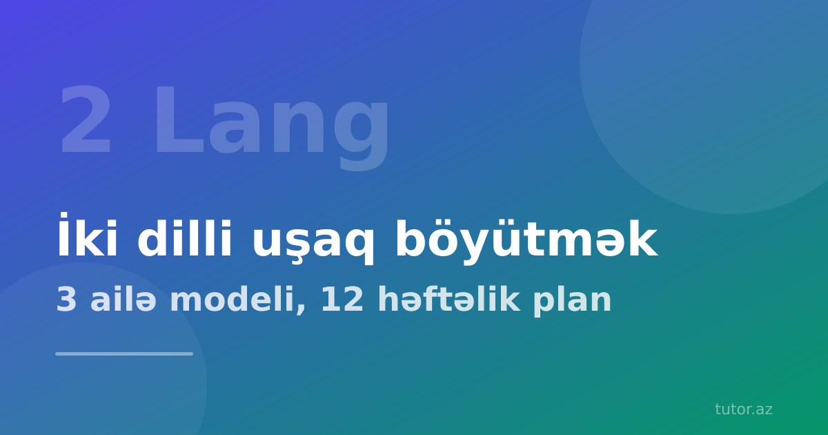 İki dilli (bilingual) uşaq böyütmək: ailədə ingilis dilinə necə yer açmaq olar