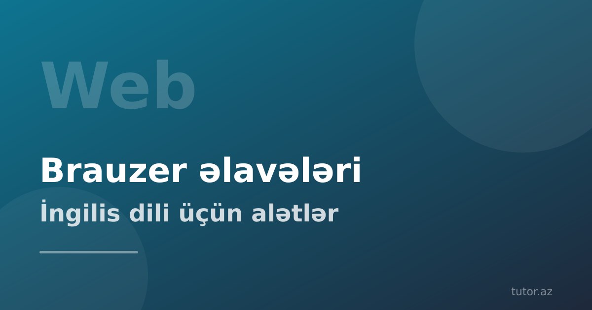 İngilis dili öyrənmək üçün ən yaxşı brauzer əlavələri: nə işə yarayır, nəyə diqqət etmək lazımdır