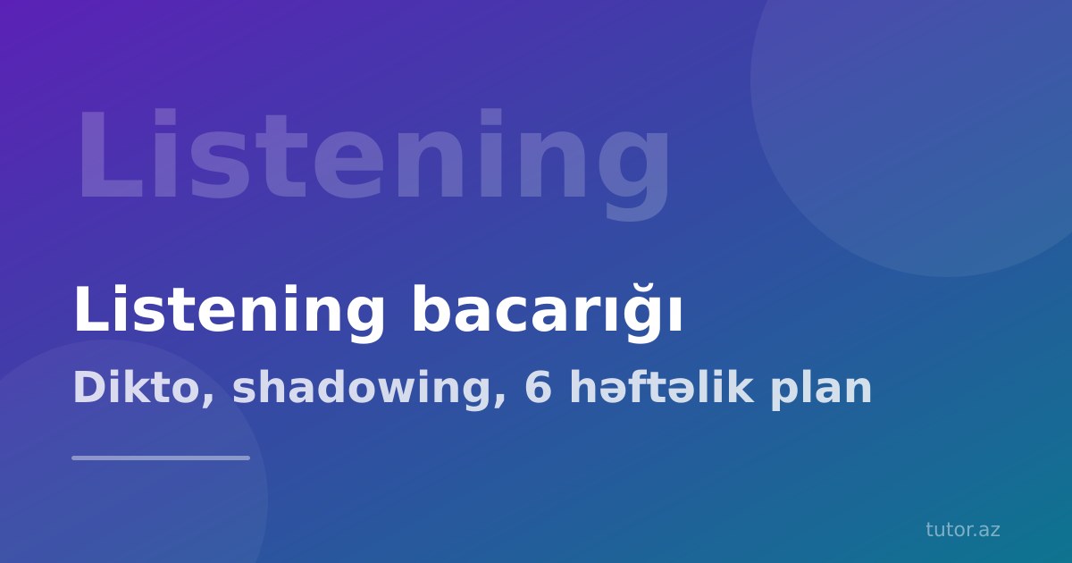 İngilis dili listening bacarığı necə inkişaf etdirilir? Addım-addım plan