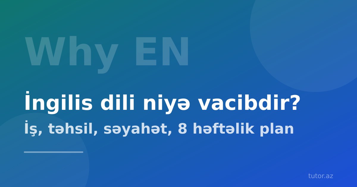 İngilis dili niyə vacibdir? İş, təhsil və səyahətdə real fərq