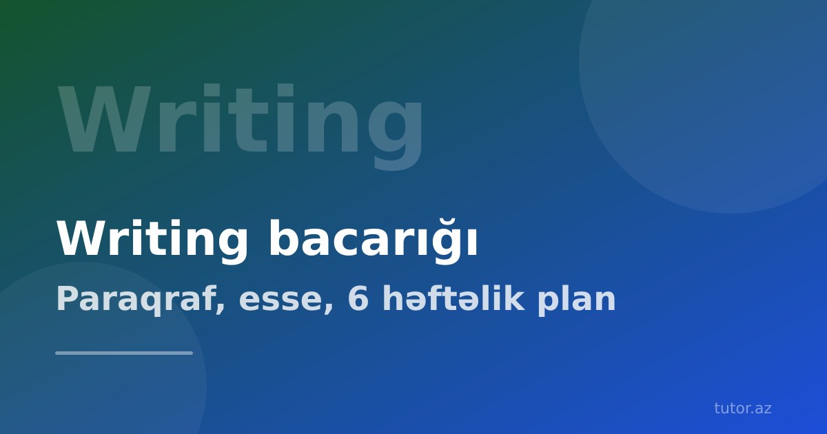 İngilis dili writing bacarığı necə inkişaf etdirilir? Addım-addım plan