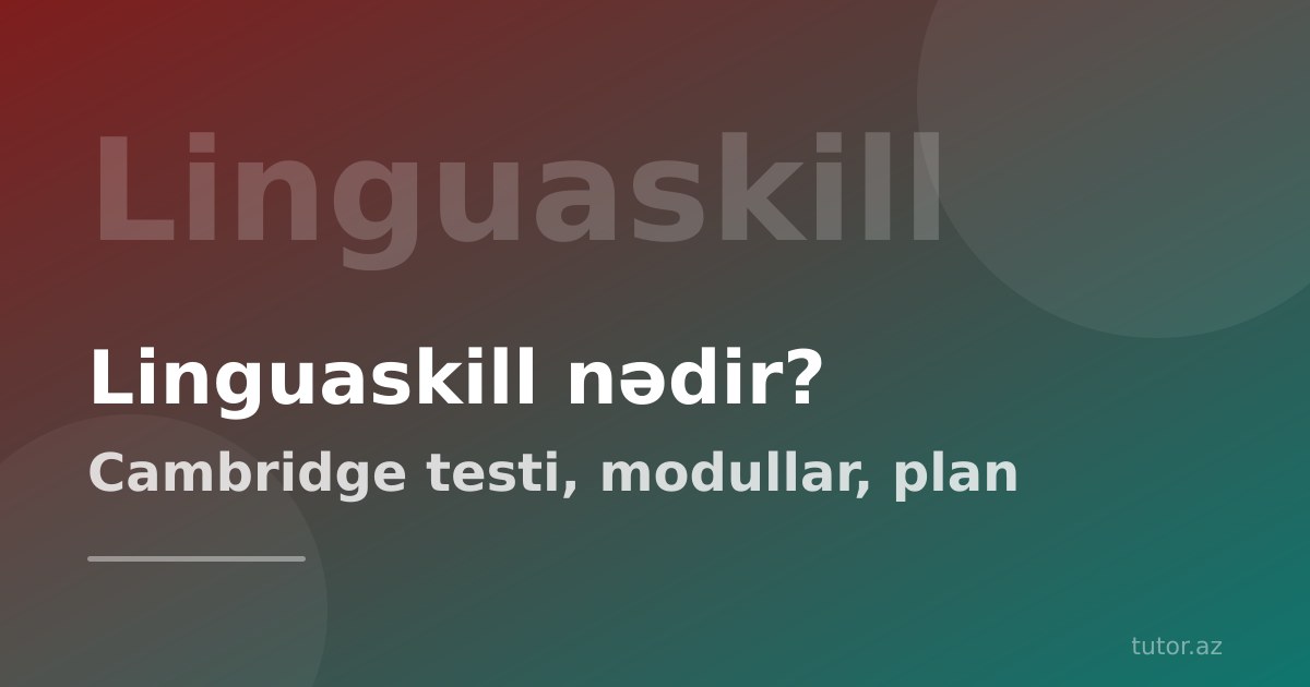 Linguaskill (Cambridge) nədir? Format, bal sistemi və hazırlıq planı