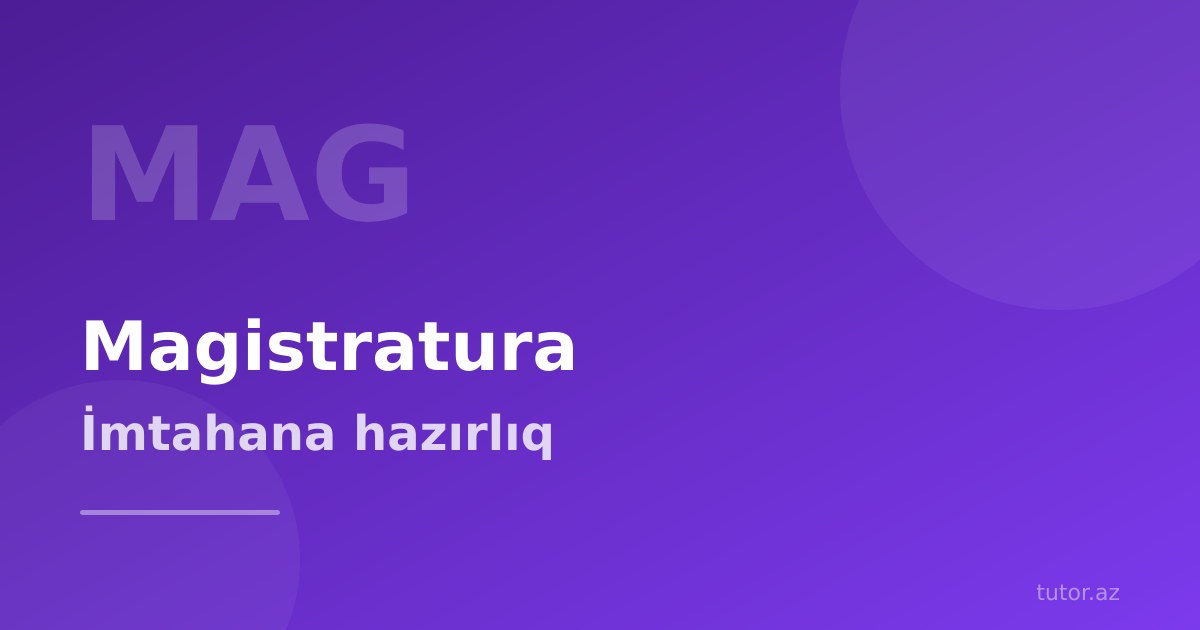 Magistratura imtahanına hazırlıq: strukturdan strategiyaya tam icmal
