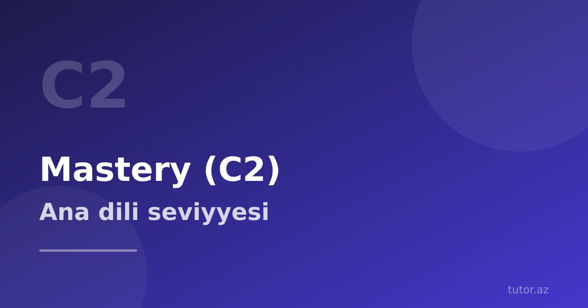 Mastery (C2) ingilis dili: ana dili səviyyəsi — mümkündürmü?