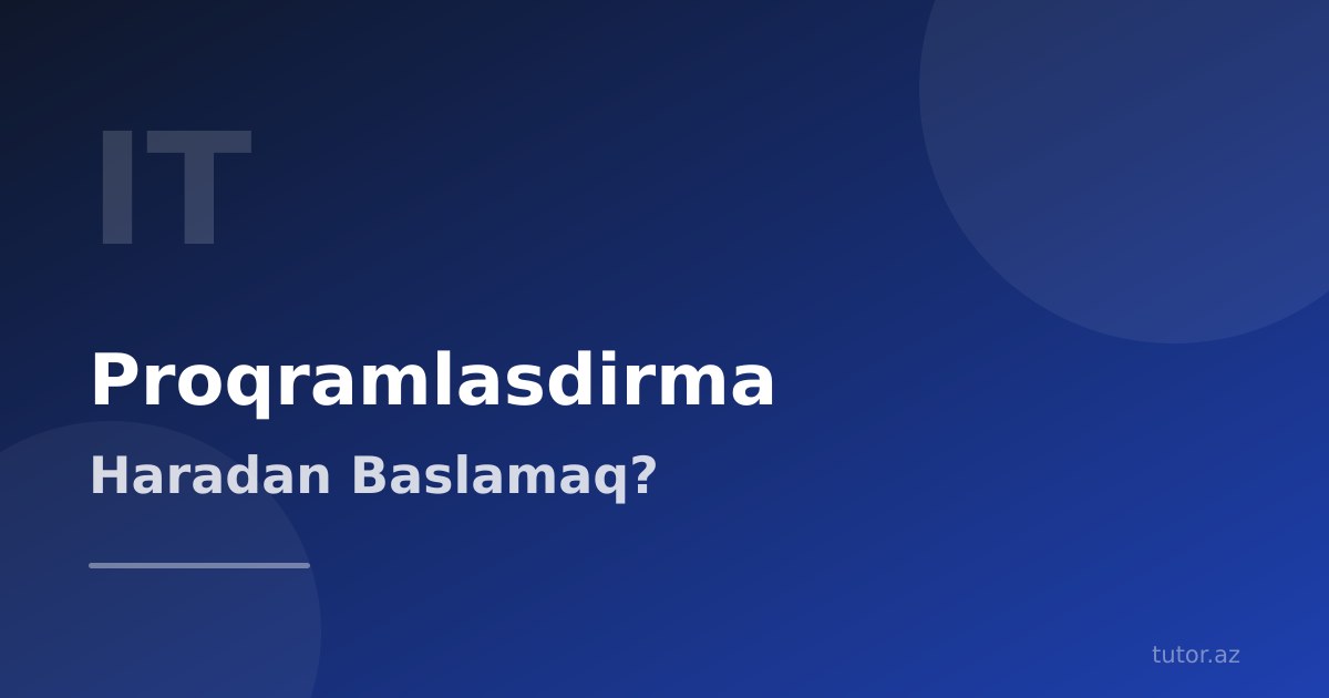 Proqramlaşdırma öyrənmək: haradan başlamaq? (2025 bələdçisi)