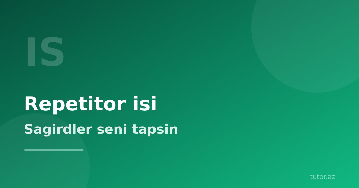 Repetitor işi axtarırsan? Vakansiya gözləmə — şagirdlər səni tapsın