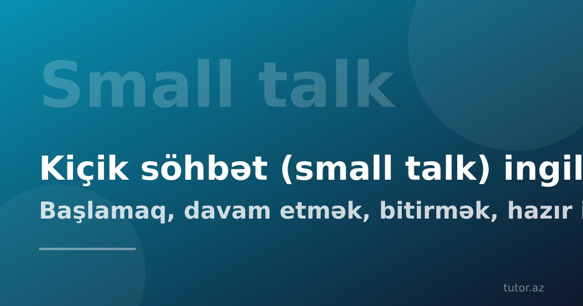 Kiçik söhbət (small talk) üçün ingiliscə ifadələr