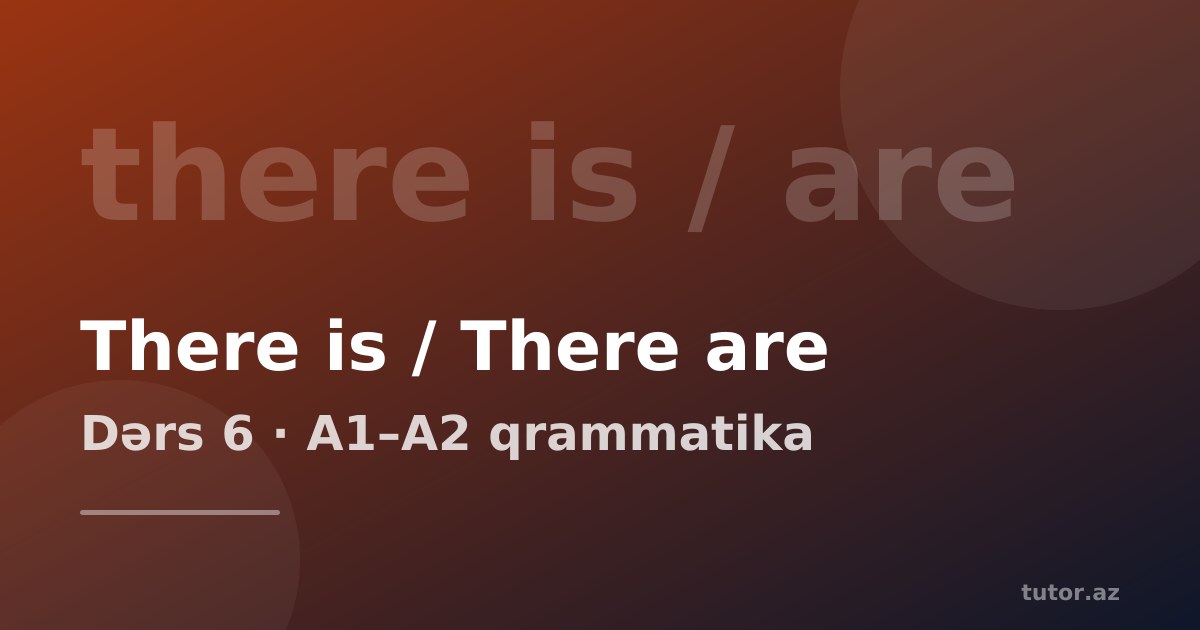 There is / There are: nə var, harada var deməyi öyrən
