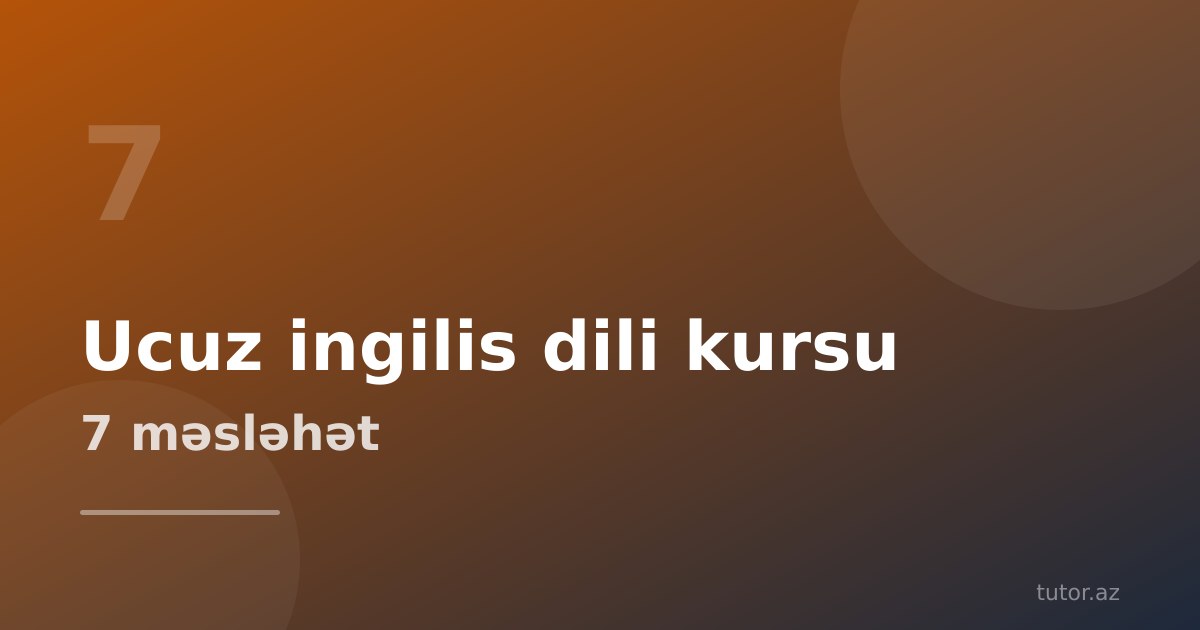 Ucuz ingilis dili kursu axtaranlar üçün 7 məsləhət