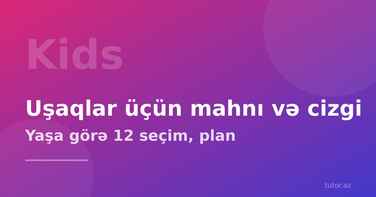 Uşaqlar üçün ingilis mahnıları və cizgi filmləri: yaşa görə seçim və izləmə qaydası