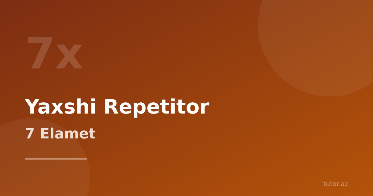 Yaxşı repetitor nədir? Seçərkən diqqət edilməli 7 əlamət